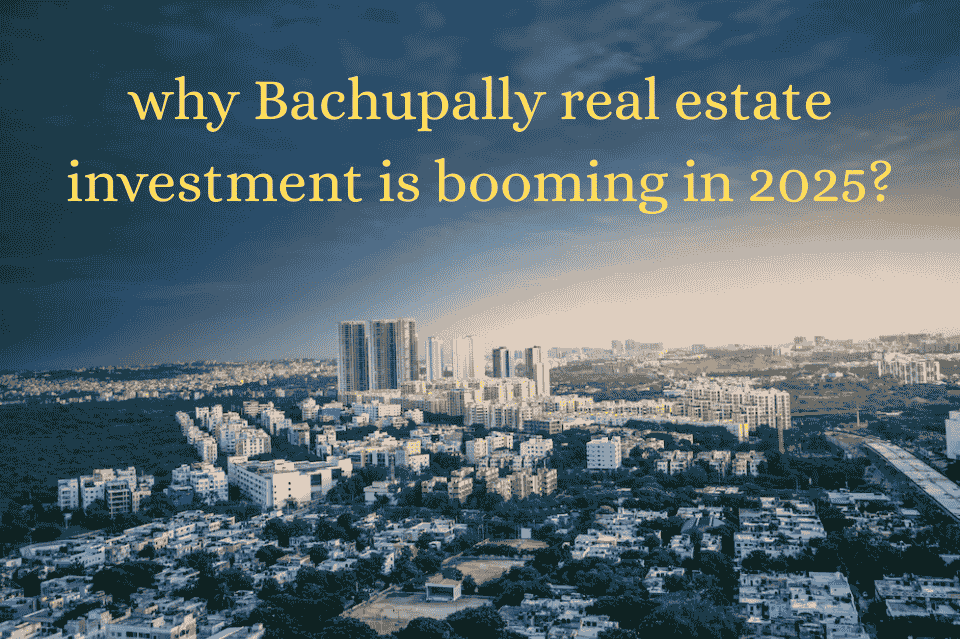 Explore Bachupally real estate investment in 2025—affordable homes, top schools, hospitals, and high rental demand in Hyderabad.